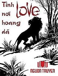Love - Tình Nơi Hoang Dã - Love - Tinh Noi Hoang Da