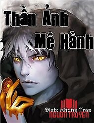 Thần Ảnh Mê Hành - Than Ảnh Me Hanh