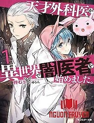 Underground Doctor - Tensai Gekai Ga Isekai De Yami Isha Wo Hajimemashita;the Genius Doctor Has Started Up As An Underground Doctor In Another World;tensai Gekai Ga Isekai De Yami Isha Wo Hajimemashita.